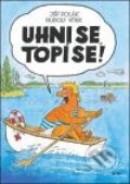 Kniha: Uhni se, topí se! (Jiří Polák a Rudolf Vítek). Oftis, 2009 Kniha: Uhni se, topí se! (Jiří Polák a Rudolf Vítek). Oftis, 2009