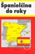 Kniha: Španielčina do ruky (TOPAS). TOPAS, 2007 Kniha: Španielčina do ruky (TOPAS). TOPAS, 2007