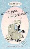 Wish you were here - Phillipa Ashley, Headline Book, 2007
