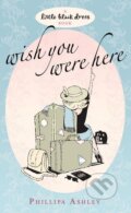 Kniha: Wish you were here (Phillipa Ashley). Headline Book, 2007 Kniha: Wish you were here (Phillipa Ashley). Headline Book, 2007