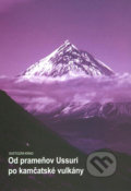 Od prameňov Ussuri po kamčatské vulkány - Svetozár Krno, Karpaty – Infopress, 2007