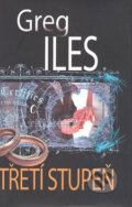 Kniha: Třetí stupeň (Greg Iles). Talpress, 2009 Kniha: Třetí stupeň (Greg Iles). Talpress, 2009