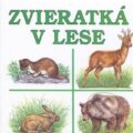 Kniha: Zvieratká v lese (Delfín). Delfín, 2008 Kniha: Zvieratká v lese (Delfín). Delfín, 2008