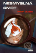 Kniha: Nesmyslná smrt (Milan Dušek). Nava, 2009 Kniha: Nesmyslná smrt (Milan Dušek). Nava, 2009