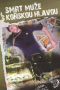 Kniha: Smrt muže s koňskou hlavou (Roman Cílek). Nava, 2009 Kniha: Smrt muže s koňskou hlavou (Roman Cílek). Nava, 2009