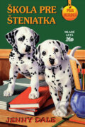 Kniha: Škola pre šteniatka (Jenny Dale). Slovenské pedagogické nakladateľstvo - Mladé letá, 2009 Kniha: Škola pre šteniatka (Jenny Dale). Slovenské pedagogické nakladateľstvo - Mladé letá, 2009