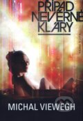 Kniha: Případ nevěrné Kláry (Michal Viewegh). Druhé město, 2009 Kniha: Případ nevěrné Kláry (Michal Viewegh). Druhé město, 2009
