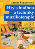 Hry s hudbou a techniky muzikoterapie - Zdeněk Šimanovský, Portál, 2007