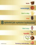 Kniha: 8 způsobů jak vykládat budoucnost (Sarah Bartlettová). Knižní klub, 2009 Kniha: 8 způsobů jak vykládat budoucnost (Sarah Bartlettová). Knižní klub, 2009