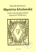 Kniha: Mystéria křesťanská (Zdeněk Neubauer). Malvern, 2009 Kniha: Mystéria křesťanská (Zdeněk Neubauer). Malvern, 2009