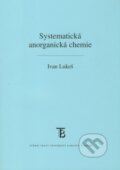 Kniha: Systematická anorganická chemie (Ivan Lukeš). Karolinum, 2009 Kniha: Systematická anorganická chemie (Ivan Lukeš). Karolinum, 2009
