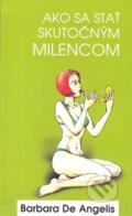 Kniha: Ako sa stať skutočným milencom (Barbara De Angelis). Columbus, 2009 Kniha: Ako sa stať skutočným milencom (Barbara De Angelis). Columbus, 2009
