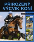 Kniha: Přirozený výcvik koní (Sarah Widdicombeová). Metafora, 2009 Kniha: Přirozený výcvik koní (Sarah Widdicombeová). Metafora, 2009