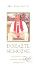 Kniha: Dokažte nemožné (Choa Kok Sui). Pragma, 2009 Kniha: Dokažte nemožné (Choa Kok Sui). Pragma, 2009