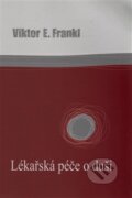 Kniha: Lékařská péče o duši (Viktor E. Frankl). Cesta, 2006 Kniha: Lékařská péče o duši (Viktor E. Frankl). Cesta, 2006