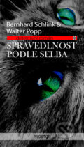 Kniha: Spravedlnost podle Selba (Bernhard Schlink a Walter Popp). Prostor, 2009 Kniha: Spravedlnost podle Selba (Bernhard Schlink a Walter Popp). Prostor, 2009