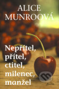 Kniha: Nepřítel, přítel, ctitel, milenec, manžel (Alice Munro). Paseka, 2009 Kniha: Nepřítel, přítel, ctitel, milenec, manžel (Alice Munro). Paseka, 2009