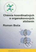 Chémia koordinačných a organokovových zlúčenín - Roman Boča, STU, 2009
