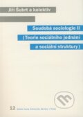 Kniha: Soudobá sociologie II (Jiří Šubrt a kolektiv). Karolinum, 2008 Kniha: Soudobá sociologie II (Jiří Šubrt a kolektiv). Karolinum, 2008
