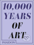 10,000 Years of Art, Phaidon, 2009