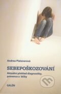 Kniha: Sebepoškozování (Andrea Platznerová). Galén, 2009 Kniha: Sebepoškozování (Andrea Platznerová). Galén, 2009