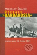 Kniha: Operace Barbarossa (Miroslav Šnajdr). Votobia, 2003 Kniha: Operace Barbarossa (Miroslav Šnajdr). Votobia, 2003