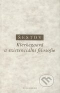 Kniha: Kierkegaard a existenciální filosofie (Lev Šestov). OIKOYMENH, 1997 Kniha: Kierkegaard a existenciální filosofie (Lev Šestov). OIKOYMENH, 1997