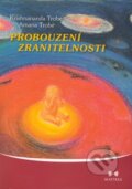 Kniha: Probouzení zranitelnosti (Amana Trobe a Krishnananda Trobe). Maitrea, 2008 Kniha: Probouzení zranitelnosti (Amana Trobe a Krishnananda Trobe). Maitrea, 2008