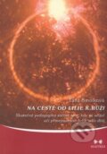 Kniha: Na cestě od lilie k růži (Táňa Smolková). Maitrea, 2008 Kniha: Na cestě od lilie k růži (Táňa Smolková). Maitrea, 2008