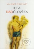 Kniha: Idea nadčlověka (Vladimír Solovjev). Votobia, 1997 Kniha: Idea nadčlověka (Vladimír Solovjev). Votobia, 1997