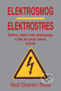 Kniha: Elektrosmog - elektrostres (Wulf-Dietrich Rose). Pragma, 2009 Kniha: Elektrosmog - elektrostres (Wulf-Dietrich Rose). Pragma, 2009