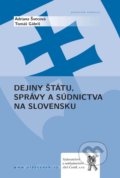 Dejiny štátu, správy a súdnictva na Slovensku - Tomáš Gábriš, Adriana Švecová, 2009