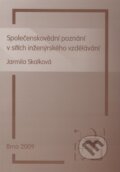 Kniha: Společenskovědní poznání v sítích inženýrského vzdělávání (Jarmila Skalková). Paido, 2009 Kniha: Společenskovědní poznání v sítích inženýrského vzdělávání (Jarmila Skalková). Paido, 2009