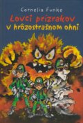 Kniha: Lovci prízrakov v hrôzostrašnom ohni (Cornelia Funke). Slovart, 2009 Kniha: Lovci prízrakov v hrôzostrašnom ohni (Cornelia Funke). Slovart, 2009