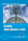 Kniha: Člověk, jeho mozek a svět (Miroslav Orel, Věra Facová a kolektiv). Grada, 2009 Kniha: Člověk, jeho mozek a svět (Miroslav Orel, Věra Facová a kolektiv). Grada, 2009