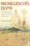 Kniha: Brunelleschi's Dome (Ross King). Vintage, 2011 Kniha: Brunelleschi's Dome (Ross King). Vintage, 2011
