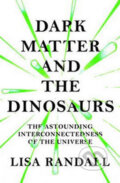 Kniha: Dark Matter and the Dinosaurs (Lisa Randall). Vintage, 2016 Kniha: Dark Matter and the Dinosaurs (Lisa Randall). Vintage, 2016