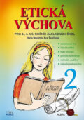 Kniha: Etická výchova 2 (Eva Špačková a Hana Novotná). Práce, 2017 Kniha: Etická výchova 2 (Eva Špačková a Hana Novotná). Práce, 2017