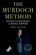 Kniha: The Murdoch Method (Irwin Stelzer). Atlantic Books, 2018 Kniha: The Murdoch Method (Irwin Stelzer). Atlantic Books, 2018