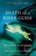 Kniha: Death of a River Guide (Richard Flanagan). Atlantic Books, 2014 Kniha: Death of a River Guide (Richard Flanagan). Atlantic Books, 2014