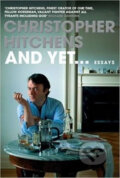 Kniha: And Yet... Essays (Christopher Hitchens). Atlantic Books, 2015 Kniha: And Yet... Essays (Christopher Hitchens). Atlantic Books, 2015