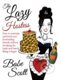 Kniha: The Lazy Hostess (Babe Scott). Bantam Press, 2013 Kniha: The Lazy Hostess (Babe Scott). Bantam Press, 2013