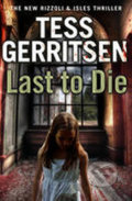 Kniha: Last to Die (Tess Gerritsen). Bantam Press, 2012 Kniha: Last to Die (Tess Gerritsen). Bantam Press, 2012