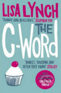 Kniha: The C-Word (Lisa Lynch). Cornerstone, 2015 Kniha: The C-Word (Lisa Lynch). Cornerstone, 2015