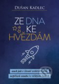 Kniha: Ze dna ke hvězdám (Dušan Kadlec). Motivation-Man, 2019 Kniha: Ze dna ke hvězdám (Dušan Kadlec). Motivation-Man, 2019