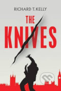 Kniha: The Knives (Richard T. Kelly). Faber and Faber, 2016 Kniha: The Knives (Richard T. Kelly). Faber and Faber, 2016