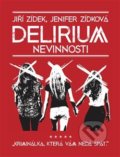 Kniha: Delirium nevinnosti (Jenifer Zídková a Jiří Zídek). No Limits, 2019 Kniha: Delirium nevinnosti (Jenifer Zídková a Jiří Zídek). No Limits, 2019