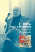 Kniha: Dějiny, smysl a modernita (Milan Hanyš a Tomáš W. Pavlíček). Masarykův ústav AV ČR, 2019 Kniha: Dějiny, smysl a modernita (Milan Hanyš a Tomáš W. Pavlíček). Masarykův ústav AV ČR, 2019