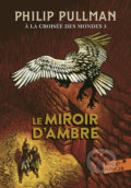 Kniha: Le Miroir d'ambre (Philip Pullman). Folio, 2017 Kniha: Le Miroir d'ambre (Philip Pullman). Folio, 2017