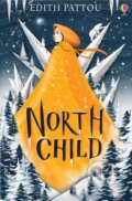 Kniha: North Child (Edith Pattou). Usborne, 2019 Kniha: North Child (Edith Pattou). Usborne, 2019